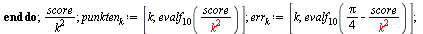 for k to N do score := 0; l := 0; for i to k do for j to k do if `<`(`+`(`*`(`^`(A[i, j], 2)), `*`(`^`(B[i, j], 2))), 1) then score := `+`(score, 1) else  end if end do end do; `/`(`*`(score), `*`(`^`...