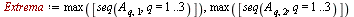 Extrema := max([seq(A[q, 1], q = 1 .. 3)]), max([seq(A[q, 2], q = 1 .. 3)])