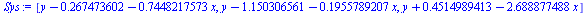 [`+`(y, `-`(.267473602), `-`(`*`(.7448217573, `*`(x)))), `+`(y, `-`(1.150306561), `-`(`*`(.1955789207, `*`(x)))), `+`(y, .4514989413, `-`(`*`(2.688877488, `*`(x))))]